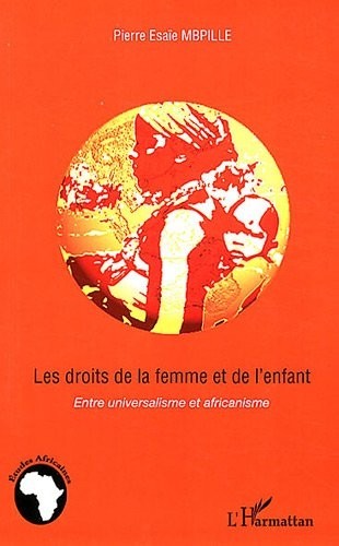 Droits de la Femme et de l'Enfant Entre Universalisme et Africanisme