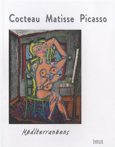 Cocteau, Matisse, Picasso méditerranéens : Musée Jean Cocteau, collection Séverin Wunderman
