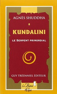 Kundalini. Le Serpent primordial, volume 8