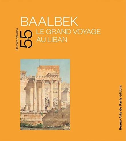 BAALBEK LE GRAND VOYAGE AU LIBAN