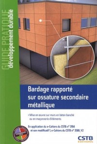 Bardage rapporté sur ossature secondaire métallique: Mise en oeuvre sur murs en béton banché ou en maçonnerie d'éléments.