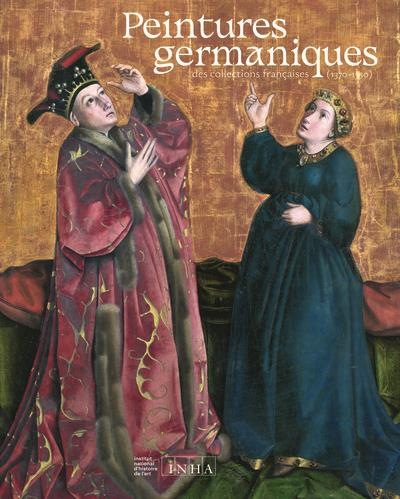 Peintures germaniques des collections francaises (1370-1550) - catalogue d exposition