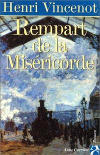 REMPART DE LA MISERICORDE. Mémoires d'un enfant du rail, Edition 1998