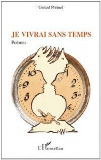 Je Vivrai Sans Temps Poemes