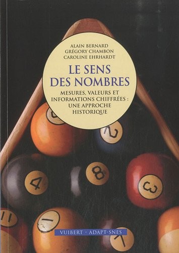 Le sens des nombres : mesures, valeurs et indormations chiffrées : une approche historique