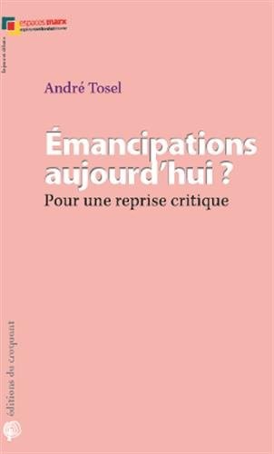 Emancipations aujourd'hui : Pour une reprise critique