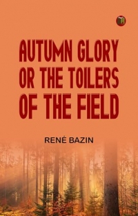 Autumn Glory; Or The Toilers of the Field (English Edition)