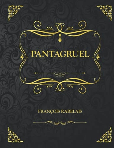 Pantagruel: Edition Collector - François Rabelais [9798483708704]
