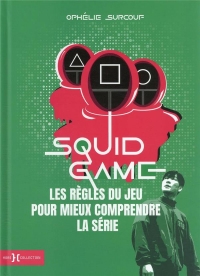 Squid Game, le guide du survivant