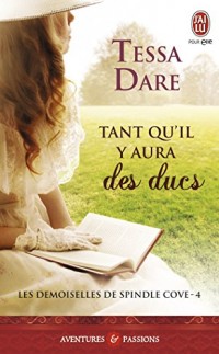 Les demoiselles de Spindle Cove, Tome 4 : Tant qu'il y aura des ducs