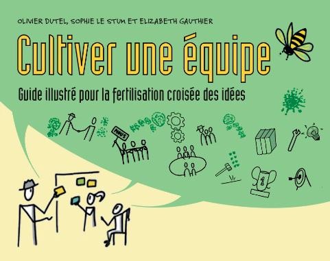 Cultiver une Equipe - Guide Illustre pour la Fertilisation Croisee des Idees