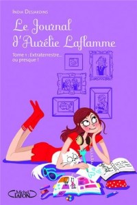 Le Journal d'Aurélie Laflamme, tome 1 : Extraterrestre... ou presque !