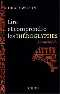 Lire et comprendre les Hieroglyphes -La méthode-