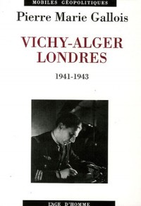 Vichy-Alger-Londres : 1941-1943