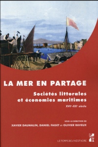 La mer en partage : Sociétés littorales et économies maritimes XVIe-XXe siècle