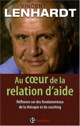 Au coeur de la relation d'aide : Réflexion sur des fondamentaux de la thérapie et du coaching