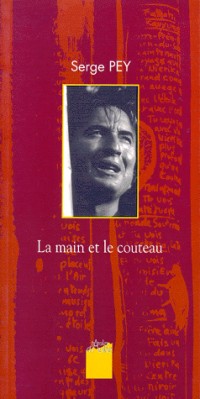 La main et le couteau. suivi d'un choix de textes inédits : Entretien avec Thierry Renard