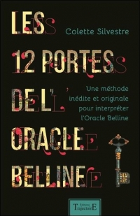 Les 12 portes de l'oracle Belline - Une méthode inédite et originale pour interpréter l'Oracle Belline