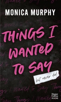 Things I Wanted to Say (But Never Did) (Édition française) : Le phénomène Tiktok de Monica Murphy : la suite de la série de Dark romance Lancaster Prep (Harper Poche Romance)