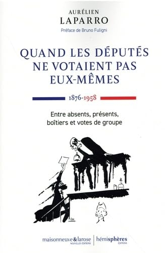 Quand les députés ne votaient pas eux-mêmes (1876-1958): Entre absents, présents, boîtiers et votes de groupe