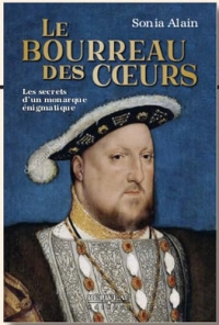 Le bourreau des coeurs - Les secrets d'un monarque énigmatique