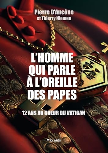 L'homme qui parle à l'oreille des papes: 12 ans au cœur du Vatican
