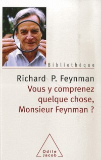 Vous y comprenez quelque chose, Monsieur Feynman ?