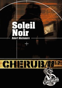 Cherub, Tome 8 : Soleil noir : Partie 1