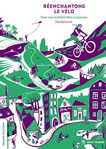 Réenchantons le vélo: Pour une mobilité libre et joyeuse