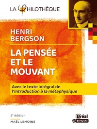 La pensée et le mouvant Bergson: Avec le texte intégral de l'Introduction à la métaphysique