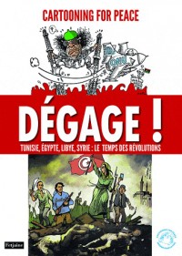 Dégage ! : Tunisie, Egypte, Libye, Syrie : Le temps des révolutions
