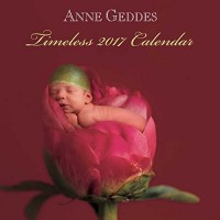 Anne Geddes Timeless 2017 Calendar