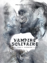 Vampire solitaire - Tome 3 : Guerrière