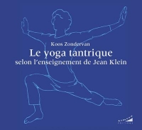 Le yoga tantrique selon l'enseignement de Jean Klein