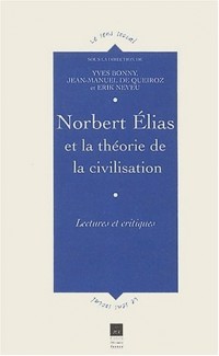 Norbert Elias et la théorie de la civilisation : Lectures et critiques