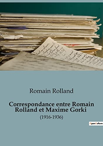 Correspondance entre Romain Rolland et Maxime Gorki: (1916-1936)