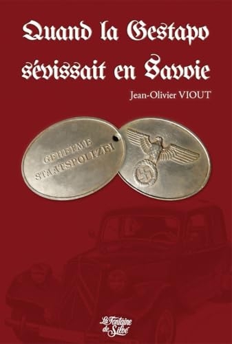 Quand la Gestapo sevissait en Savoie: 1943-1944, la terreur jour après jour