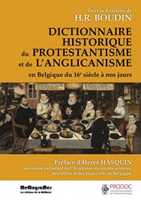 Dictionnaire Historique du Protestantisme et de l'Anglicanisme en Belgique du 16e Siecle a Nos Jours