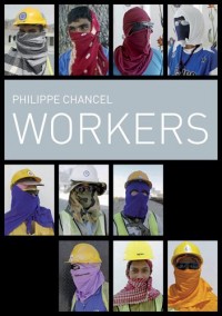 Philippe Chancel Workers : Edition limitée à 30 exemplaires