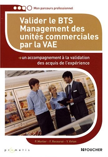 Valider le BTS Management des unités commerciales par la VAE