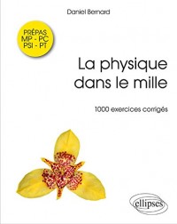 La Physique Dans le Mille 1000 Exercices Corrigés Prépas MP-PC-PSI-PT