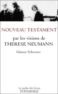 Nouveau Testament par les visions de Thérèse Neumann