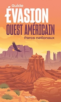 Ouest américain Guide Evasion: Parcs nationaux