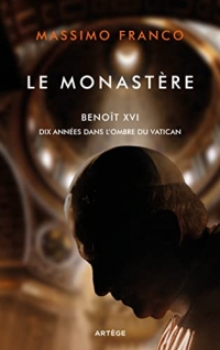 Le monastère: Benoît XVI, dix années dans l'ombre du Vatican