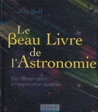 Le Beau Livre de l'Astronomie: De l'observation à l'exploration spatiale