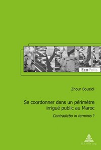 Se Coordonner Dans Un Périmètre Irrigué Public Au Maroc: Contradictio in Terminis ?