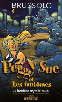 Peggy Sue et les fantômes, tome 9 : La lumière mystérieuse