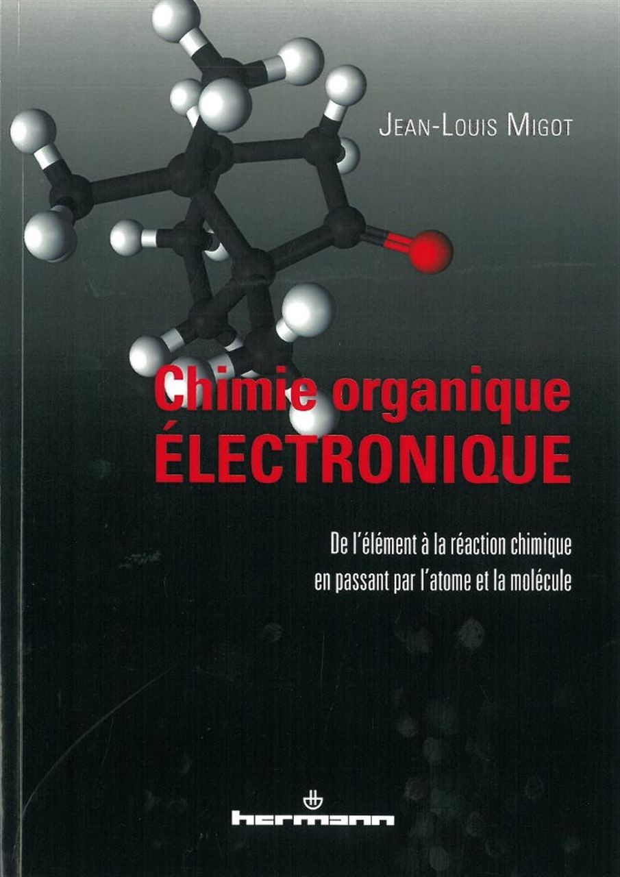 Chimie organique électronique: De l'élément à la réaction chimique en passant par l'atome et la molécule