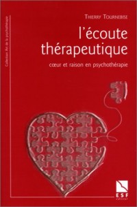 L'Ecoute thérapeutique : Coeur et raison en psychothérapie