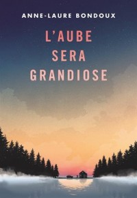 L'aube sera grandiose